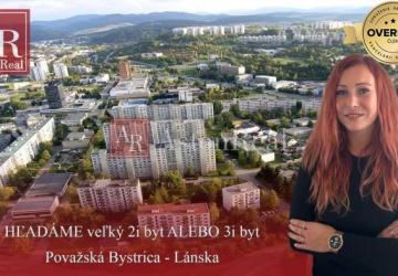 Reality HĽADÁME veľký 2i byt ALEBO 3i byt, Považská Bystrica - Lánska
