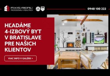 Reality AXIS REAL | Hľadáme pre našich klientov 4-izbový v Bratislave IV.