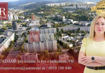 Reality HĽADÁME pre klienta 3i byt s balkónom, POVAŽSKÁ BYSTRICA - Lánska, SNP