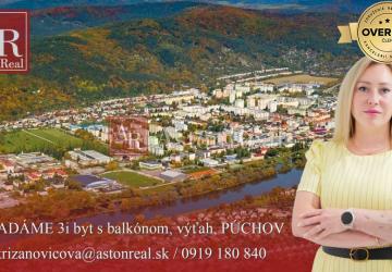 Reality HĽADÁME 3i byt s balkónom, výťah, PÚCHOV - Mládežnícka, Okružná, Dvory