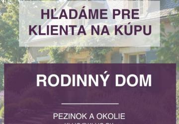 Reality Pre nášho VIP klienta hľadáme na kúpu rodinný dom v okrese Pezinok.