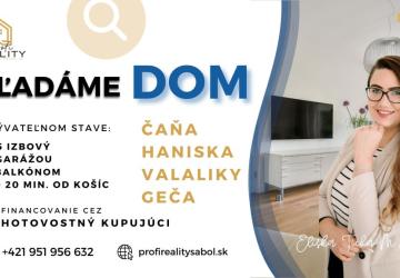 Reality HĽADÁME 4–5-IZBOVÝ RODINNÝ DOM V OKOLÍ KOŠÍC – PRE KONKRÉTNEHO KLIENTA